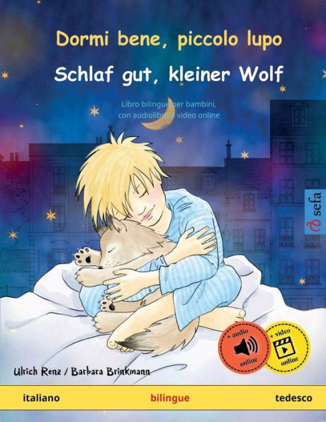Dormi Bene, Piccolo Lupo - Schlaf Gut, Kleiner Wolf (Italiano - Tedesco): Libro Per Bambini Bilingue Da 2-4 Anni, Con Audiolibro Mp3 Da Scaricare ... - Italiano / Tedesco) (Italian Edition)