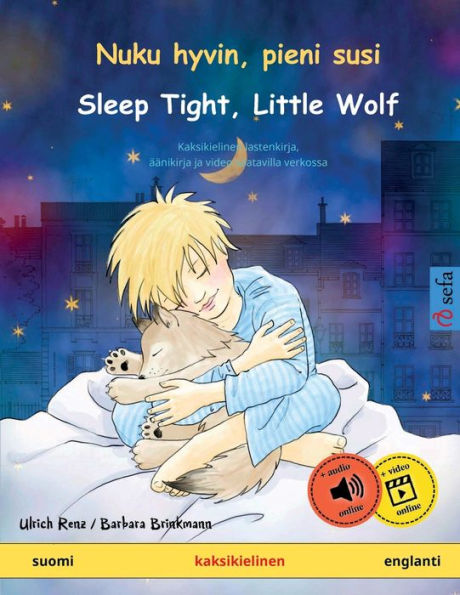 Nuku Hyvin, Pieni Susi - Sleep Tight, Little Wolf (Suomi - Englanti): Kaksikielinen Satukirja Mukana Äänikirja Ladattavaksi (Sefa Kaksikieliset Kuvakirjat) (Finnish Edition)