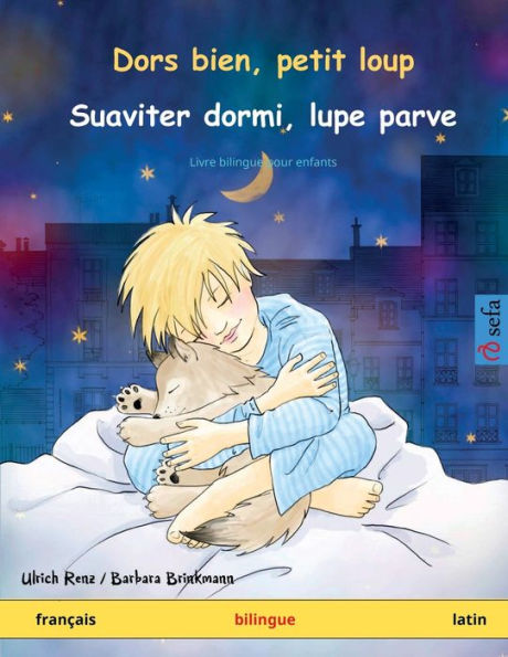 Dors Bien, Petit Loup - Suaviter Dormi, Lupe Parve (Francais - Latin): Livre Bilingue Pour Enfants (Sefa Albums Illustres En Deux Langues) (French Edition)