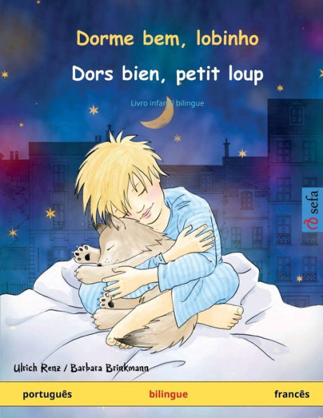 Dorme Bem, Lobinho - Dors Bien, Petit Loup (Português - Francês): Livro Infantil Bilingue (Sefa Livros Ilustrados Em Duas Línguas) (Portuguese Edition)