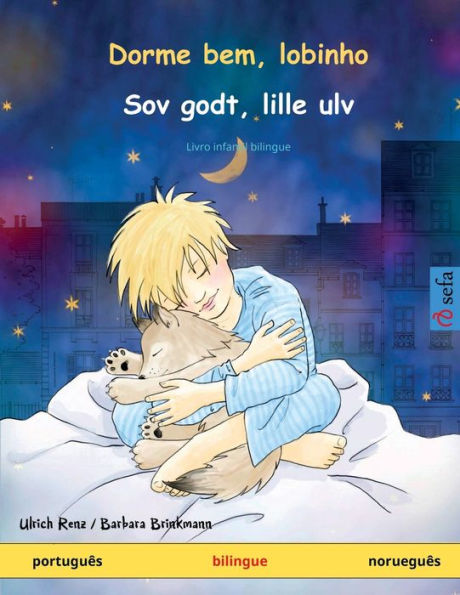 Dorme Bem, Lobinho - Sov Godt, Lille Ulv (Português - Norueguês): Livro Infantil Bilingue (Sefa Livros Ilustrados Em Duas Línguas) (Portuguese Edition)