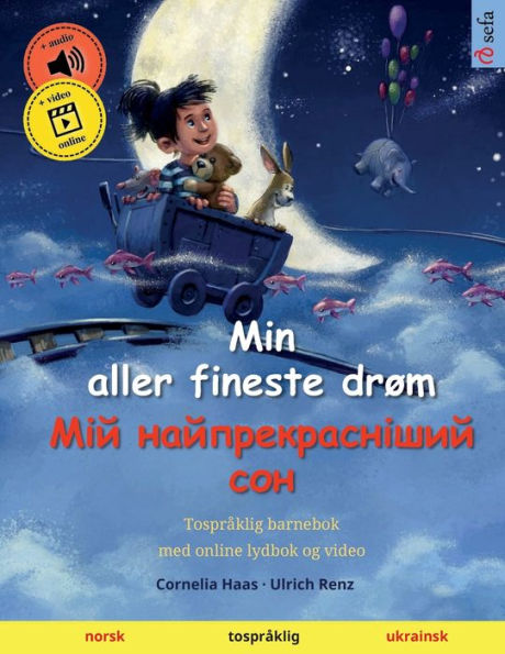 Min Aller Fineste Drøm - ??? ??????????????? ??? (Norsk - Ukrainsk): Tospraklig Barnebok, Fra 2-3 ar (Sefas Tospraklige Bildebøker - Norsk / Ukrainsk) (Norwegian Edition)