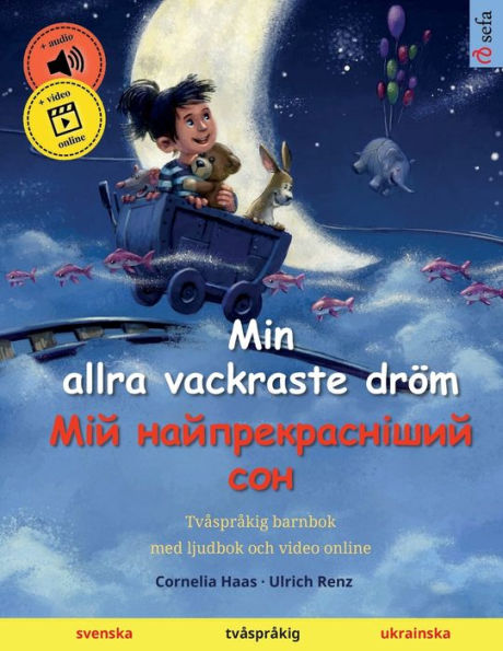 Min Allra Vackraste Dröm - ??? ??????????????? ??? (Svenska - Ukrainska): Tvasprakig Barnbok (Sefas Bilderböcker Pa Tva Sprak - Svenska / Ukrainska) (Swedish Edition)