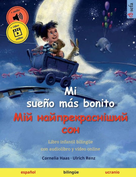 Mi Sueño Más Bonito - ??? ??????????????? ??? (Español - Ucranio): Libro Infantil Bilingüe (Sefa Libros Ilustrados En Dos Idiomas - Español / Ucranio) (Spanish Edition)