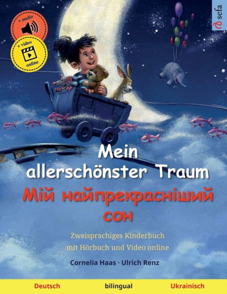 Mein Allerschönster Traum - ??? ??????????????? ??? (Deutsch - Ukrainisch): Gutenachtgeschichte In Zwei Sprachen, Mit Ausmalbildern (Sefas Bilinguale ... Deutsch / Ukrainisch) (German Edition)