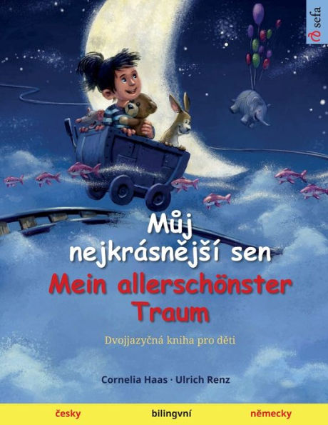Muj Nejkrásnejsí Sen - Mein Allerschönster Traum (Cesky - Nemecky) (Czech Edition)