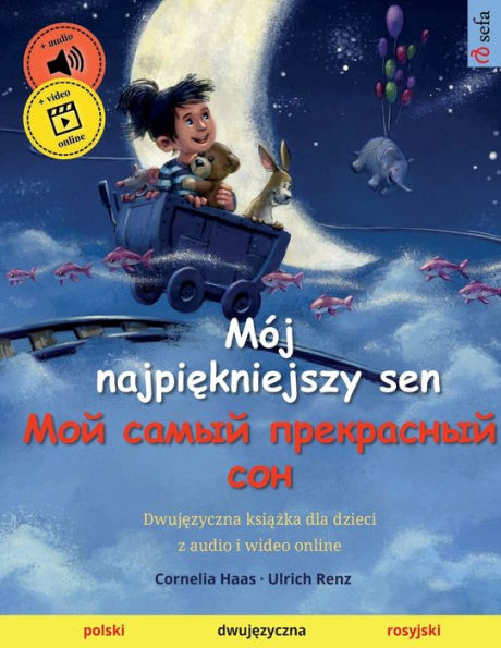 Mój Najpiekniejszy Sen - ??? ????? ?????????? ??? (Polski - Rosyjski): Dwujezyczna Ksiazka Dla Dzieci Z Audio I Wideo Online (Polish Edition)