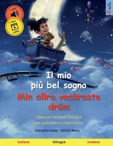 Il Mio Più Bel Sogno - Min Allra Vackraste Dröm (Italiano - Svedese): Libro Per Bambini Bilingue Con Audiolibro Mp3 Da Scaricare, Dai 3-4 Anni In Su ... - Italiano / Svedese) (Italian Edition)
