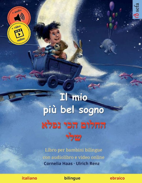 Il Mio Più Bel Sogno - ????? ??? ???? ??? (Italiano - Ebraico): Libro Per Bambini Bilingue (Sefa Libri Illustrati In Due Lingue) (Italian Edition)