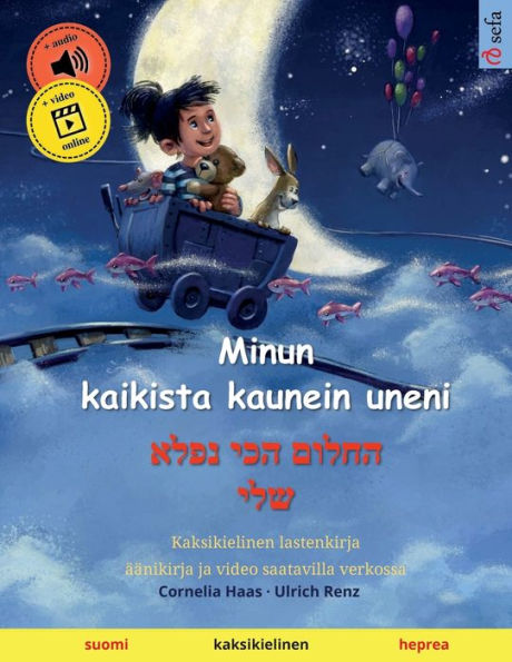 Minun Kaikista Kaunein Uneni - ????? ??? ???? ??? (Suomi - Heprea): Kaksikielinen Lastenkirja (Sefa Kaksikieliset Kuvakirjat) (Finnish Edition)