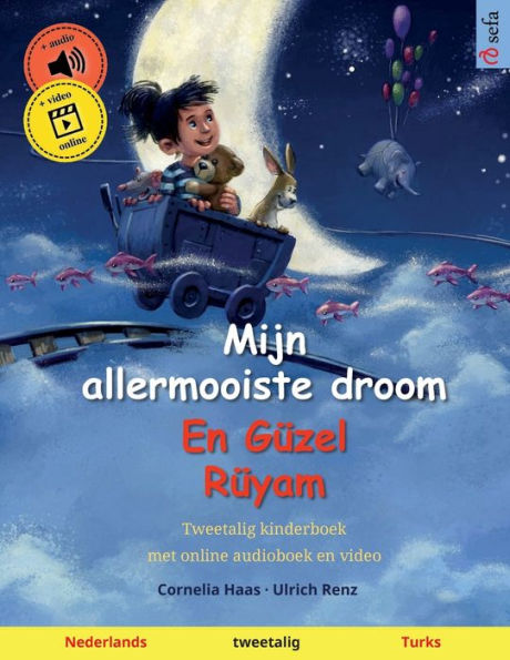 Mijn Allermooiste Droom - En Güzel Rüyam (Nederlands - Turks): Tweetalig Kinderboek, Met Luisterboek Als Download (Sefa's Tweetalige Prentenboeken - Nederlands / Turks) (Dutch Edition)