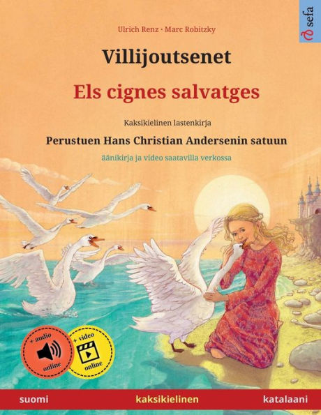 Villijoutsenet - Els Cignes Salvatges (Suomi - Katalaani): Kaksikielinen Lastenkirja Perustuen Hans Christian Andersenin Satuun, Äänikirja Ja Video ... Kaksikieliset Kuvakirjat) (Finnish Edition)
