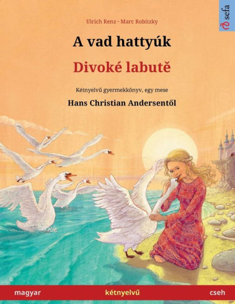 A Vad Hattyúk - Divoke Labute (Magyar - Cseh) (Hungarian Edition)