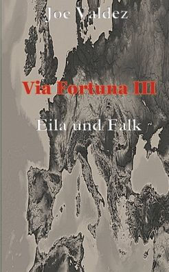 Via Fortuna Iii: Eila Und Falk (German Edition)