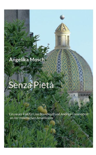 Senza Pietà: Ein Neuer Fall Für Lisa Brandkopf Und Andrea Commodori An Der Malerischen Amalfiküste (German Edition)