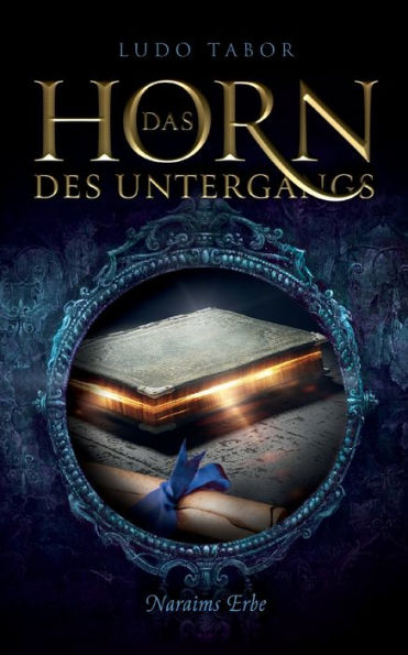 Das Horn Des Untergangs: Teil 4: Naraims Erbe (German Edition)