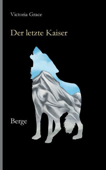 Der Letzte Kaiser: Berge (German Edition)