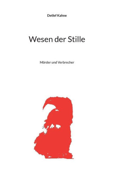Wesen Der Stille: Mörder Und Verbrecher (German Edition)
