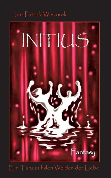 Initius: Ein Tanz Auf Den Weiden Der Liebe (German Edition)