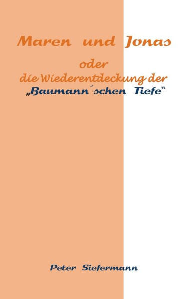 Maren Und Jonas: Oder Die Wiederentdeckung Der Baumann'Schen Tiefe (German Edition)
