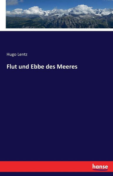 Flut Und Ebbe Des Meeres: Und Die Wirkungen Des Windes Auf Den Meeresspiegel (German Edition)
