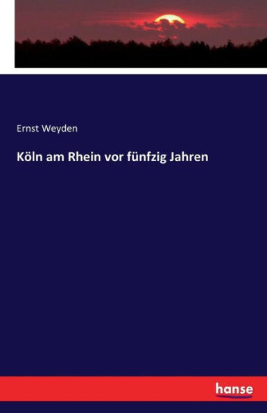 Köln Am Rhein Vor Fünfzig Jahren (German Edition)