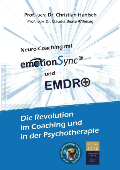 Emotionsync(R) & Emdr+ - Die Revolution In Coaching Und Psychotherapie: Aus Der Neuesten Gehirnforschung Der Neurowissenschaft (German Edition)