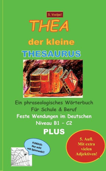 Thea Der Kleine Thesaurus: Feste Wendungen Im Deutschen. Niveau B1 - C2 (German Edition)