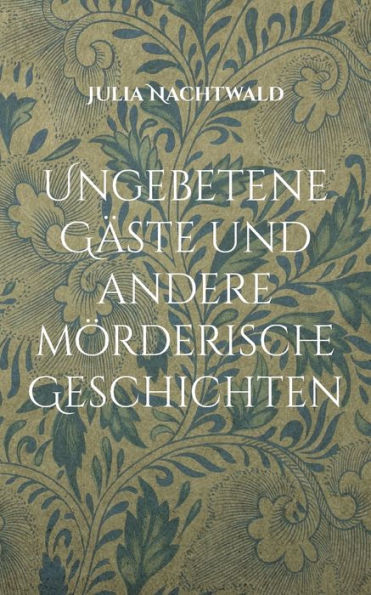 Ungebetene Gäste Und Andere Mörderische Geschichten (German Edition)
