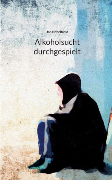 Alkoholsucht Durchgespielt (German Edition)