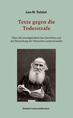 Texte Gegen Die Todesstrafe: Über Die Unmöglichkeit Des Gerichtes Und Der Bestrafung Der Menschen Untereinander (German Edition)