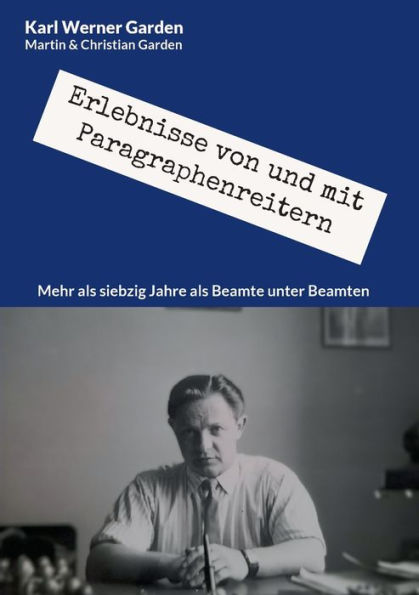 Erlebnisse Von Und Mit Paragraphenreitern: Mehr Als Siebzig Jahre Als Beamte Unter Beamten (German Edition)