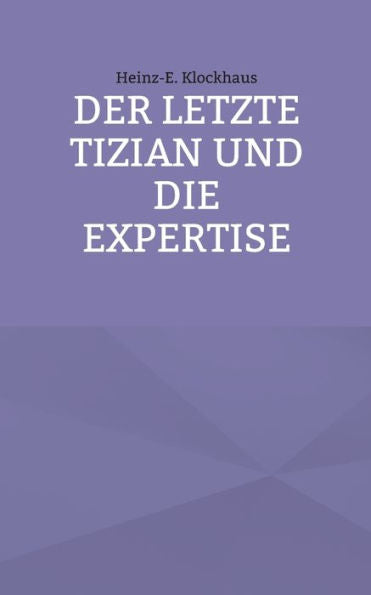 Der Letzte Tizian Und Die Expertise (Edición alemana)