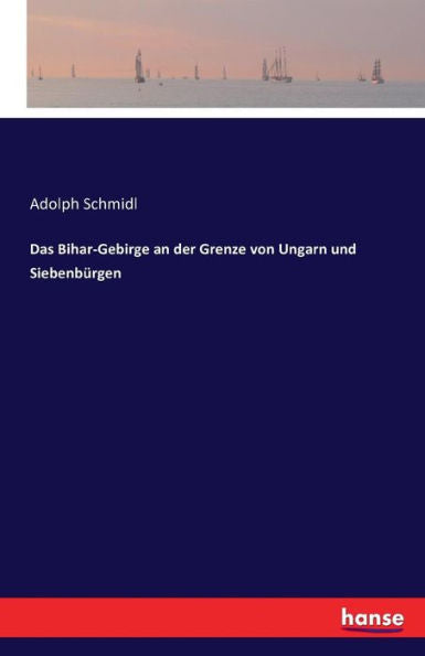 Das Bihar-Gebirge An Der Grenze Von Ungarn Und Siebenbürgen (German Edition)