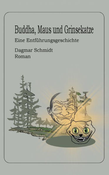 Buddha, Maus Und Grinsekatze: Eine Entführungsgeschichte (German Edition)
