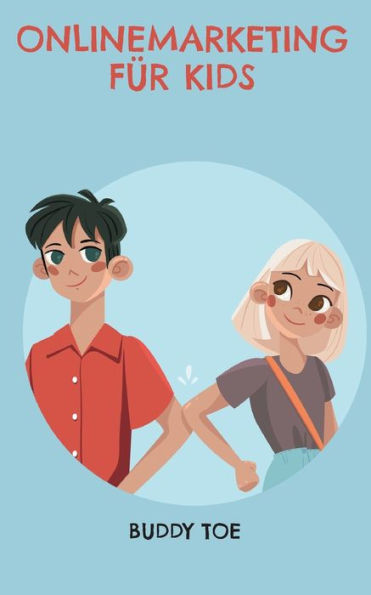 Onlinemarketing Für Kids: Die Grundlagen Einfach Erklärt (German Edition)
