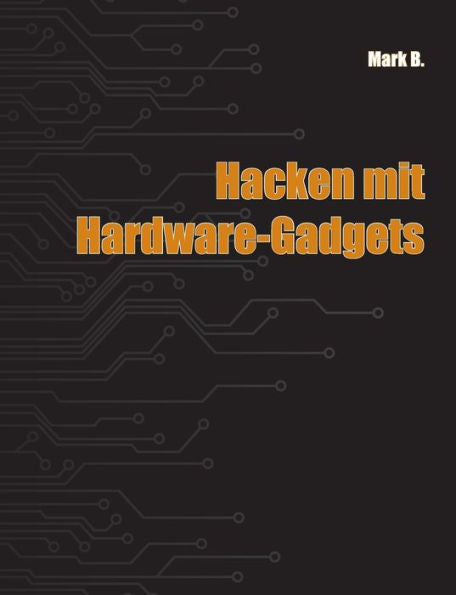 Hacken Mit Hardware-Gadgets (German Edition)