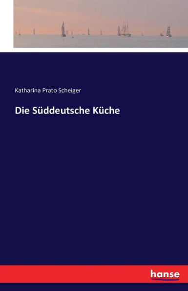Die Süddeutsche Küche (German Edition)