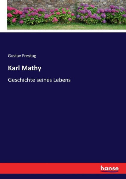 Karl Mathy: Geschichte Seines Lebens (German Edition) - 9783743638211