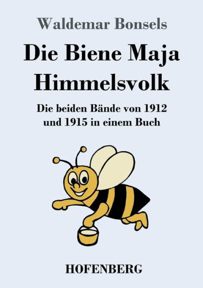 Die Biene Maja / Himmelsvolk: Die Beiden Bände Von 1912 Und 1915 In Einem Buch (German Edition) - 9783743746152