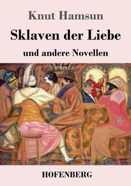Sklaven Der Liebe: Und Andere Novellen (German Edition) - 9783743746206