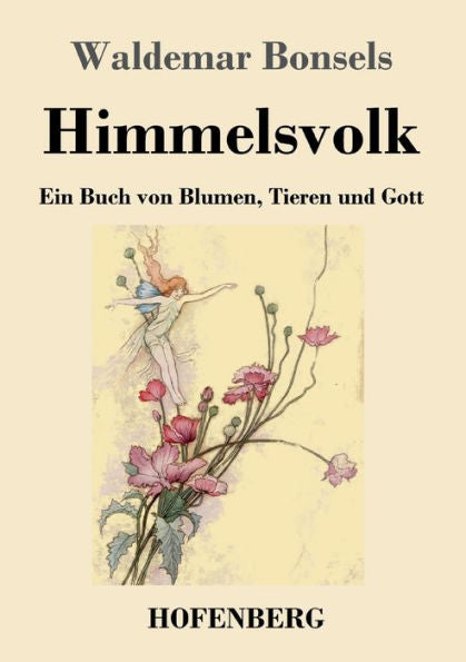 Himmelsvolk: Ein Buch Von Blumen, Tieren Und Gott (German Edition) - 9783743746244