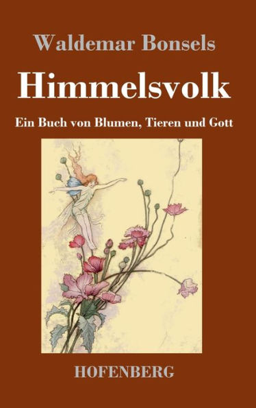 Himmelsvolk: Ein Buch Von Blumen, Tieren Und Gott (German Edition) - 9783743746251