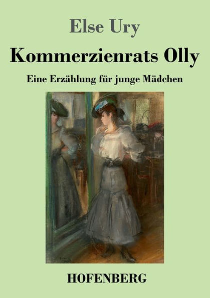 Kommerzienrats Olly: Eine Erzählung Für Junge Mädchen (German Edition) - 9783743746336
