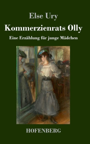 Kommerzienrats Olly: Eine Erzählung Für Junge Mädchen (German Edition)