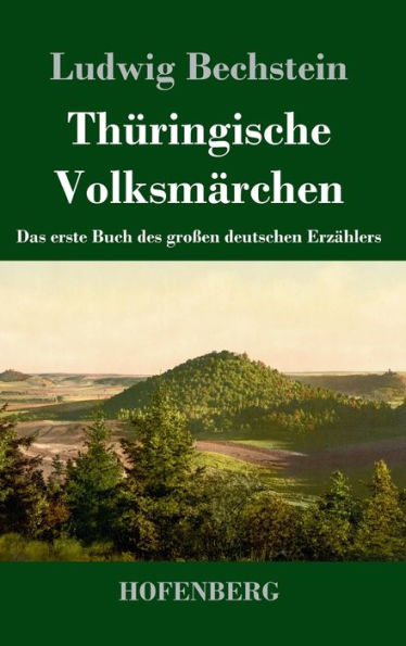 Thüringische Volksmärchen: Das Erste Buch Des Großen Deutschen Erzählers (German Edition)