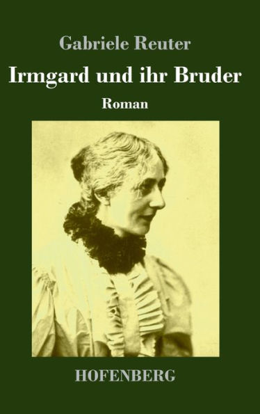 Irmgard Und Ihr Bruder: Roman (German Edition)