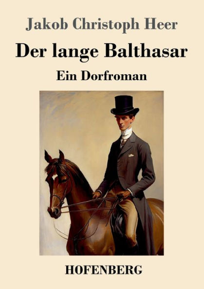 Der Lange Balthasar: Ein Dorfroman (German Edition) - 9783743746848