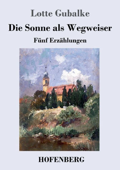Die Sonne Als Wegweiser: Fünf Erzählungen (German Edition)