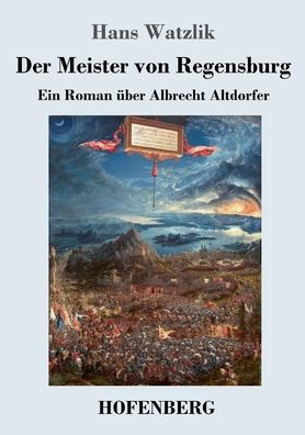 Der Meister Von Regensburg: Ein Roman Über Albrecht Altdorfer (German Edition) - 9783743747272